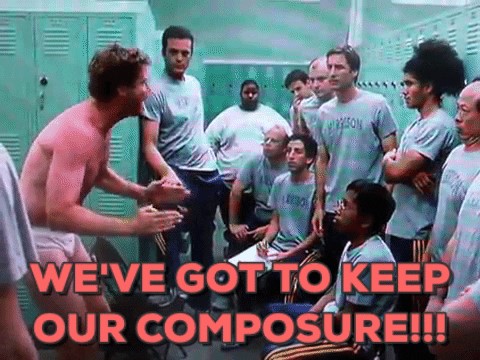 Picture of WIll Ferrell in Old School saying, "We've got to keep our composure".