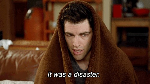 Picture of Schmidt from New Girl saying "It was a disaster"